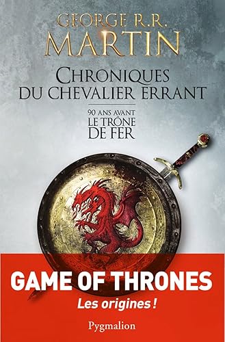 Chroniques du chevalier errant: 90 ans avant Le Trône de fer